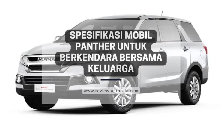 Spesifikasi Mobil Panther untuk Berkendara Bersama Keluarga